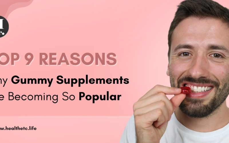 Top 9 Reasons Why Gummy Supplements Are Becoming So Popular